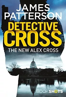 Detective Cross: BookShots (An Alex... Patterson Jame • $33.98