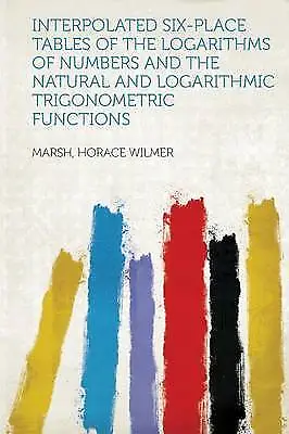 Interpolated SixPlace Tables Of The Logarithms Of • £14