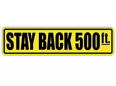 Stay Back 500 Ft Vinyl Decal / Sticker Label Safety Bumper Tailgate Dump Truck • $3.67