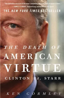 The Death Of American Virtue : Clinton Vs. Starr Paperback Ken Go • $4.50