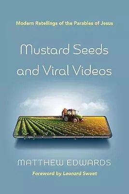 Mustard Seeds And Viral Videos: Modern Retellings Of The Parables Of Jesus By Ma • $17.12