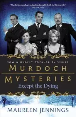 Except The Dying (Murdoch Mysteries) - Paperback - ACCEPTABLE • $4.46