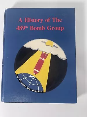 A History Of The 489th Bomb Group 1st Edition WWII AAF USAF US Army Air Forces • $230