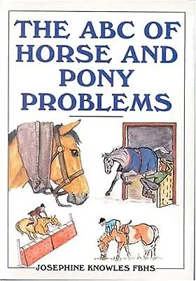 The ABC Of Horse And Pony Problems Knowles Patricia Used; Good Book • £2.98