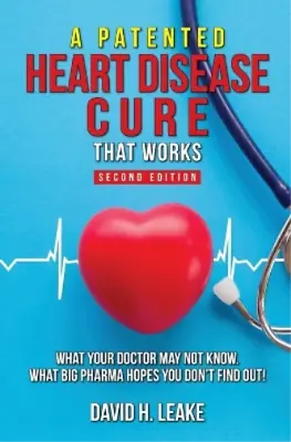 David H Leake A (Patented) Heart Disease Cure That Works! (Paperback) • £12.34