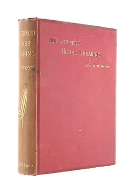 Illustrated Horse Breaking By M. Horace Hayes. • £20