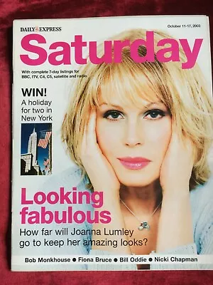 £9.99 • Buy SATURDAY Mag 11/10/2003 JOANNA LUMLEY James D'Arcy Bob Monkhouse Fiona Bruce UK