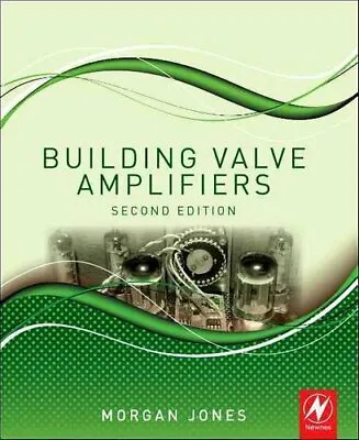 Building Valve Amplifiers By Morgan Jones 9780080966380 | Brand New • £30.99