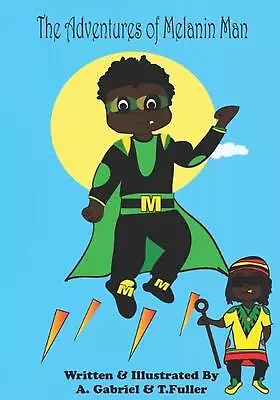The Adventures Of Melanin Man: Melanin Man And The Glass Stone By T. Fuller (Eng • $17.21