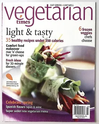 Vegetarian Times Magazine March 2010 Light & Tasty 35 Recipes Under 350  Z2423 • $9.50