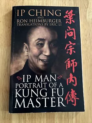 IP Man: Portrait Of A Kung Fu Master By Ching IP Book The Cheap Fast Free Post • £0.99
