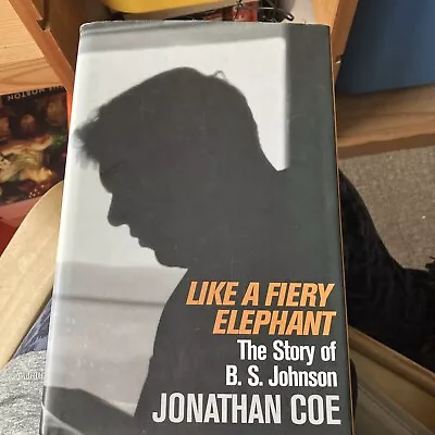 Like A Fiery Elephant: The Story Of B. S. Johnson By Jonathan Coe (Hardcover... • £4.49