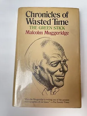Malcolm Muggeridge CHRONICLES OF WASTED TIME The Green Stick 1st Ed 1st Print • $55.55
