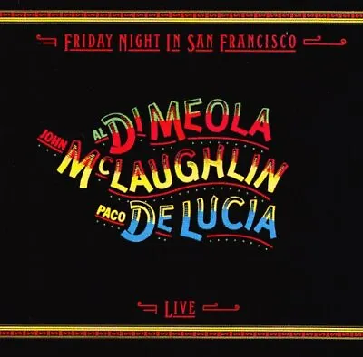 Al Di Meola/John McLaughlin/Paco De Lucia : Friday Night In San Francisco CD • £3.48