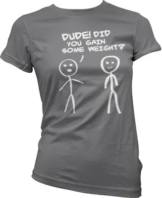 £18.48 • Buy Hybris Dude! Did You Gain Som Weight? Girly T-Shirt Damen Dark-Grey
