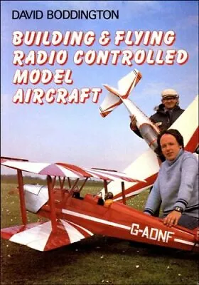 Building And Flying Radio Controlled Model AircraftDavid Boddington • £2.68