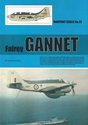 Warpaint Series Book No. 23 - Fairey Gannet - By Steve Hazell - 42 Pages. • £15
