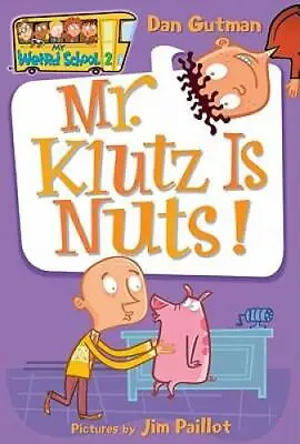 My Weird School #2: Mr. Klutz Is Nuts! - Paperback By Gutman Dan - GOOD • $3.73