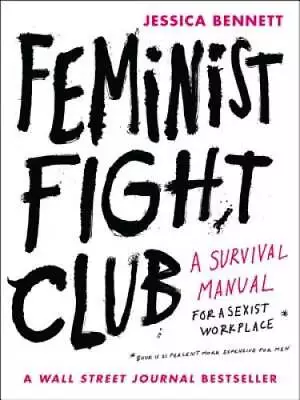 Feminist Fight Club: A Survival Manual For A Sexist Workplace - Paperback - GOOD • $3.73