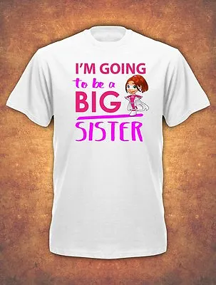 I'm Going To Be A Big Sister Birthday Present Children's  T-shirt Kids  • £8.25