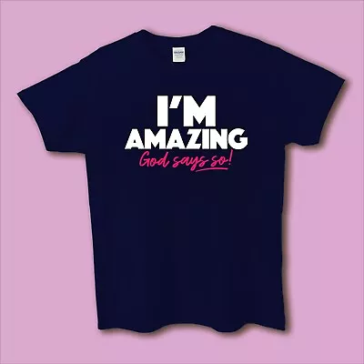 Men's/Ladies/Unisex Christian Faith T-shirt ' I'm Amazing God Says So ' • £11.99