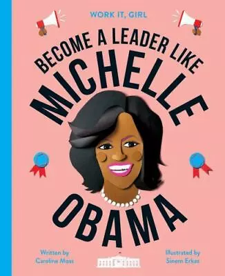 Work It Girl: Michelle Obama: Become A Leader Like • $8