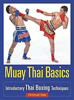 Muay Thai Basics : Introductory Thai Boxing Techniques Paperback • $14.27