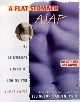 A Flat Stomach ASAP - Paperback By Darden Ellington - GOOD • $3.73