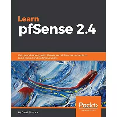 Learn PfSense 2.4: Get Up And Running With Pfsense And  - Paperback NEW David Zi • £46.17