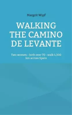 Margrit Wipf Walking The Camino De Levante (Paperback) • $25.82