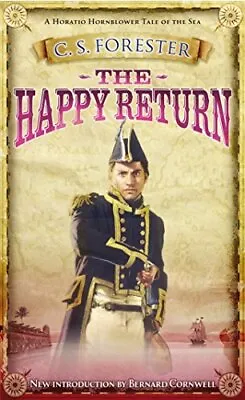 The Happy Return (A Horatio Hornblower Tale Of The Sea) By Forester C.S. Book • £4.28