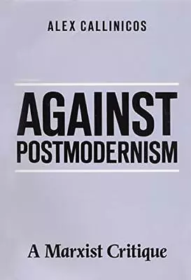 Against Postmodernism: A Marxist Critique By Callinicos Alex Paperback Book The • £4.99