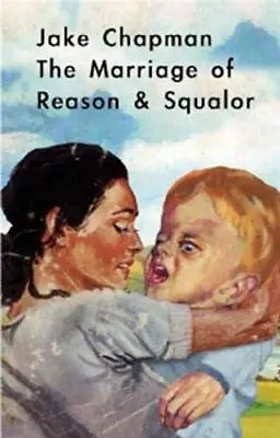 The Marriage Of Reason & SqualorJake ChapmanDamon MurraySteph • £2.47