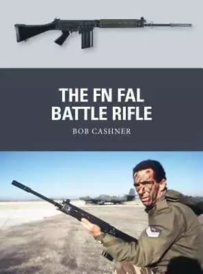 The FN FAL Battle Rifle By Bob Cashner: New • $25.85