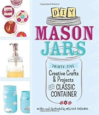 DIY Mason Jars : Thirty-Five Creative Crafts And Projects For The • $5.89