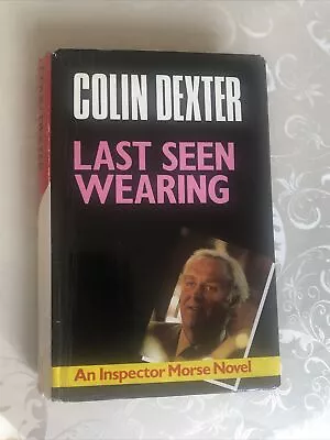 Last Seen Wearing By Colin Dexter (Hardcover 1988) • £45