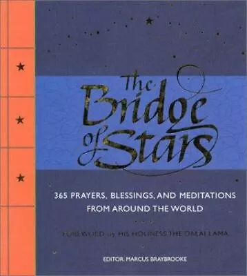 The Bridge Of Stars: 365 Prayers Blessings And Meditations From Around The Wor • $5.68