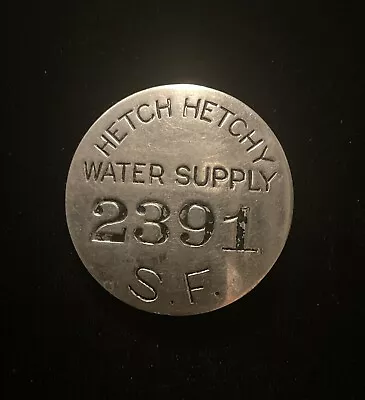 Vintage Hetch Hetchy Employee Badge 2391 San Francisco Water Yosemite John Muir • $49