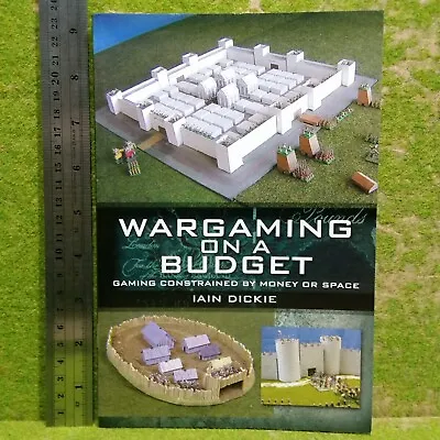 WARGAMING ON A BUDGET. Gaming Constrained By Money Or Space • £12.95