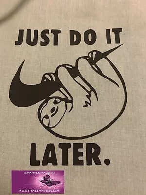  Nike Sloth Just Do It Later Iron On Heat Transfer Vinyl Decal  • $8.24