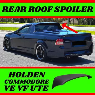 Rear Roof Spoiler Wing FITS Holden Commodore VE VF UTE SV6 Maloo HSV SS R8 Black • $149