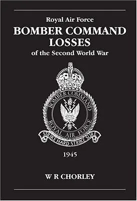 RAF Bomber Command Losses Of The Second World War: V. 6: 1945 By W.R. Chorley... • £8.94