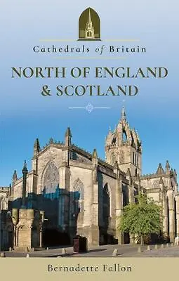 North Of England And Scotland (Cathedrals Of Britain)  Fallon Bernadette Exc • $8.26