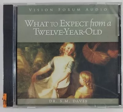 What To Expect From A Twelve-Year-Old Dr S. M. Davis. Vision Forum Audio CD • $6