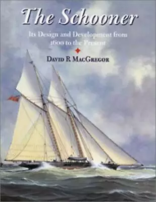 The Schooner: Its Design And Development From 1600 To The Present - GOOD • $9.69