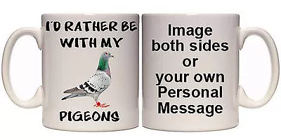 I'D RATHER BE WITH PIGEON RACING BREEDER PERSONALISED MUG (SP8) 11oz & 15oz GIFT • £8.99