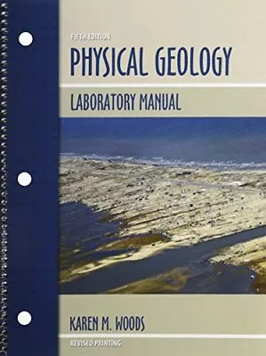 PHYSICAL GEOLOGY LABORATORY MANUAL By Woods Karen M • $21.49