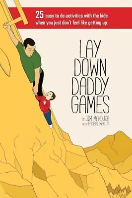 Lay Down Daddy Games: 25 Easy To Do Activities With The Kids When You Just D... • $4.74