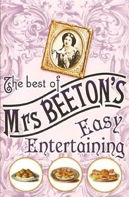 The Best Of Mrs. Beeton's Easy Entertaining By Mrs Beeton • £2.39