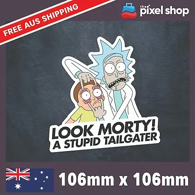 $5.49 • Buy Look Morty A Stupid Tailgater Sticker Ute Toad 4x4 Window Bumper Funny Car Decal